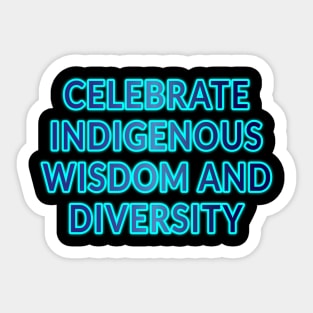 Celebrate Indigenous Wisdom and Diversity" Apparel and Accessories Sticker